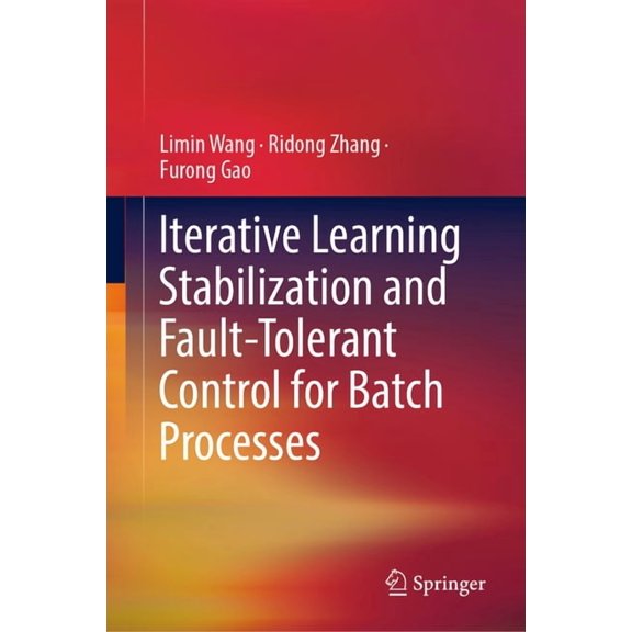 Iterative Learning Stabilization and Fault-Tolerant Control for Batch Processes, (Hardcover)