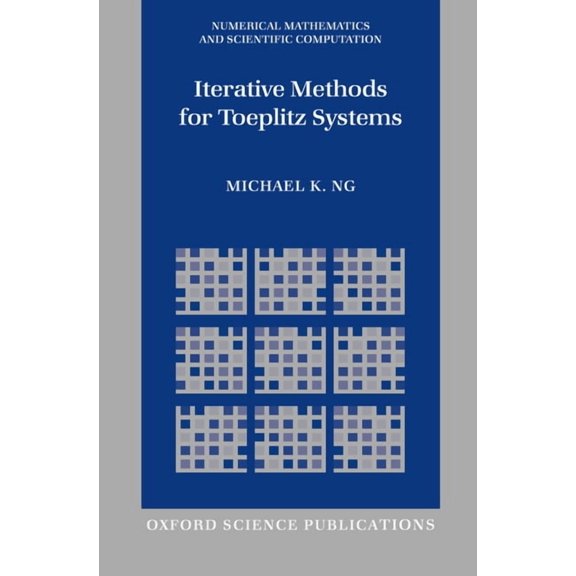 Numerical Mathematics and Scientific Computation: Iterative Methods for Toeplitz Systems (Hardcover)