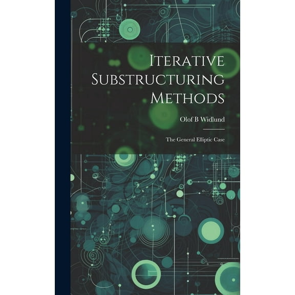 Iterative Substructuring Methods: The General Elliptic Case (Hardcover)
