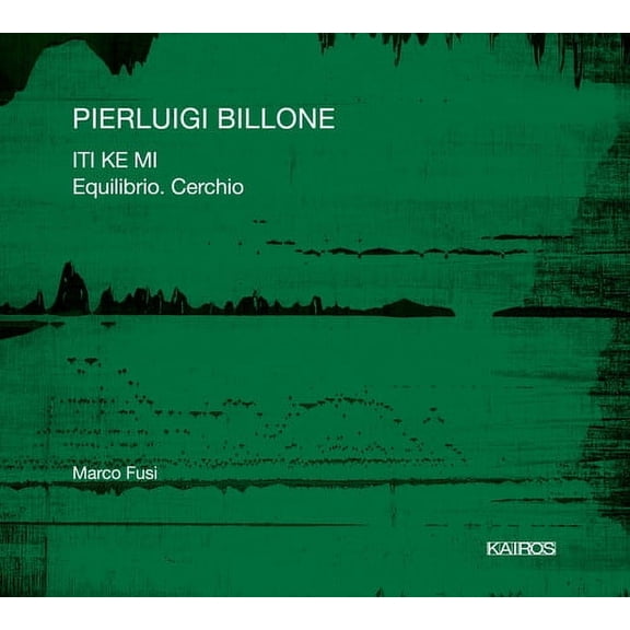 Billone / Fusi - Iti Ke Mi Equilibrio Cerchio - Music & Performance - CD