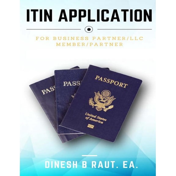 Itin Application: ITIN Application.: For Business Partner /LLC Member /Partner (Paperback)