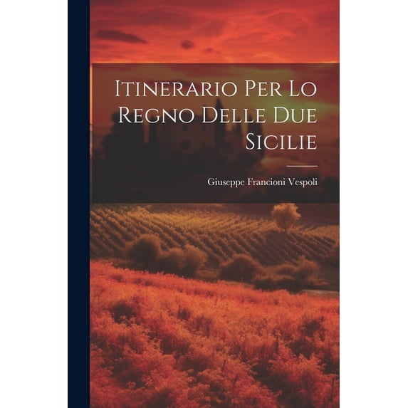 Itinerario Per Lo Regno Delle Due Sicilie (Paperback)