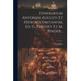 thumbnail image 1 of Itinerarium Antonini Augusti Et Hierosolymitanum, Ed. G. Parthey Et M. Pinder... (Paperback), 1 of 1