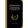 thumbnail image 1 of The Itinerary of Greece : With a Commentary on Pausanias and Strabo and an Account of the Monuments of Antiquity at Present Existing in That Country: Compiled in the Years MDCCCI, II, V, VI (Hardcover), 1 of 1