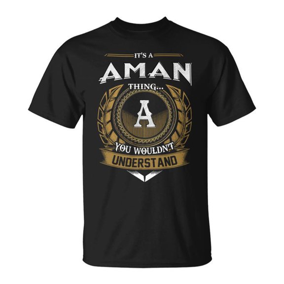 Its A Aman Thing You Wouldnt Understand Name Unisex TShirt