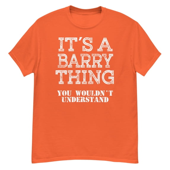 Its A BARRY Thing You Wouldnt Understand Funny T Shirt For åFamily Reunion Party (Orange, 4XL)