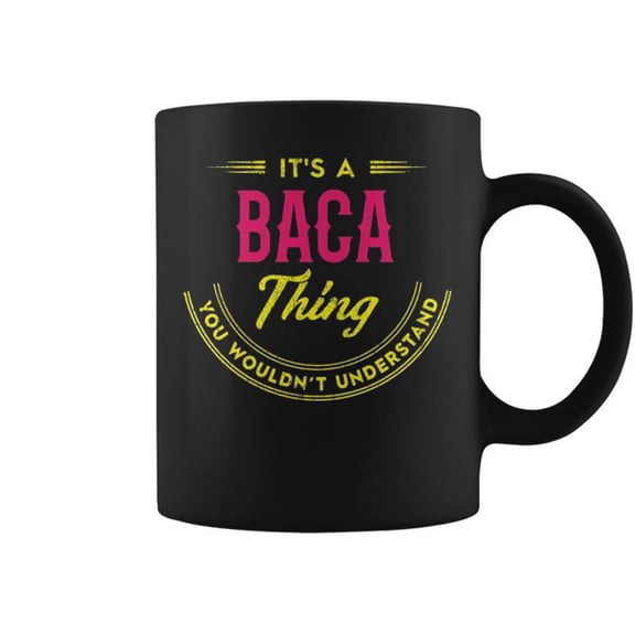 Its A Baca Thing You Wouldnt Understand Personalized Name Gifts With Name Printed Baca Cof