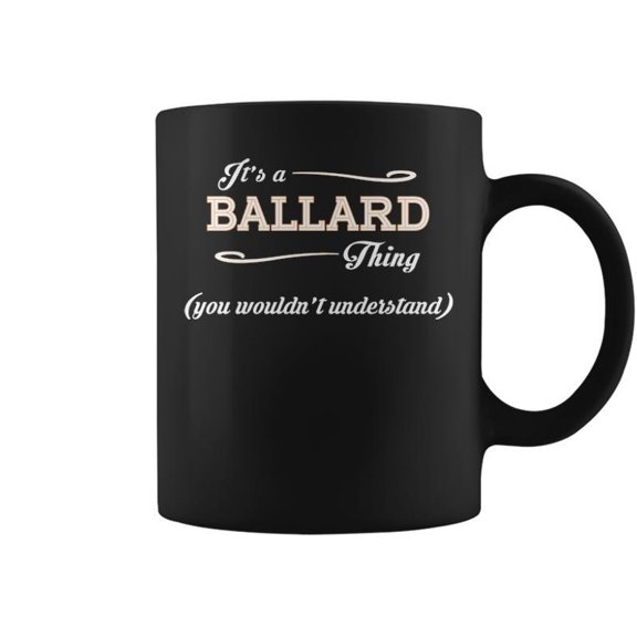 Its A Ballard Thing You Wouldnt Understand Ballard For Ballard Coffee Mugs