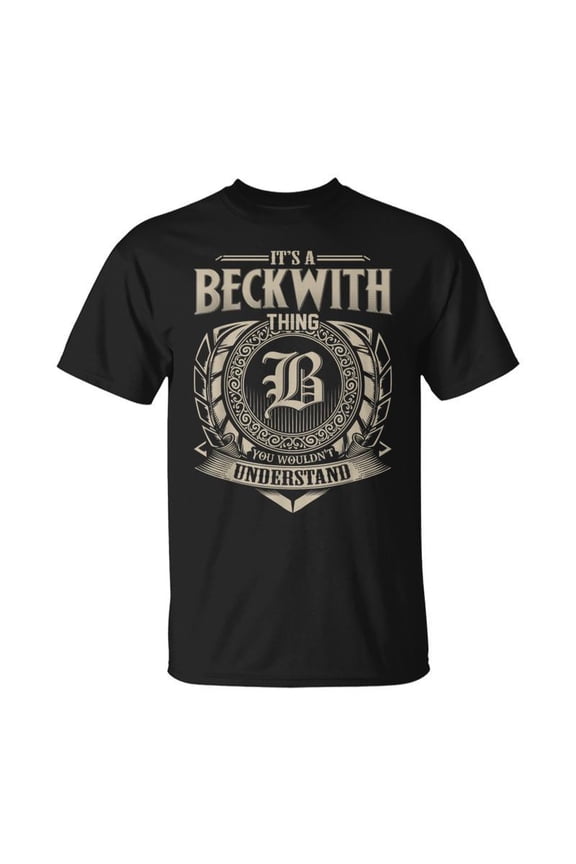 Its A Beckwith Thing You Wouldnt Understand Name TShirt