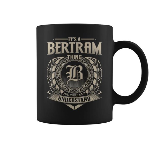 Its A Bertram Thing You Wouldnt Understand Name Coffee Mugs