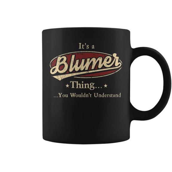 Its A Blumer Thing You Wouldnt Understand Personalized Name With Name Printed Blumer Coffe