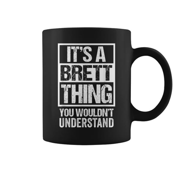 Its A Brett Thing You Wouldnt Understand First Name Coffee Mugs