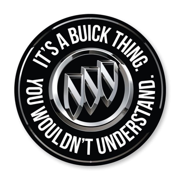 Its A Buick Thing You Wouldnt Understand Buick Emblem Aluminum Metal Decor Sign - 12" Round