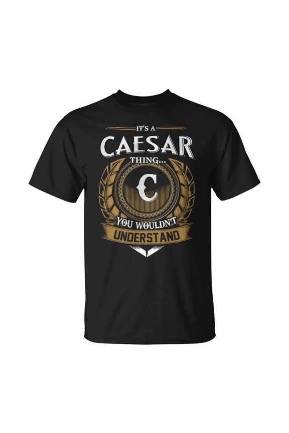 Its A Caesar Thing You Wouldnt Understand Name TShirt