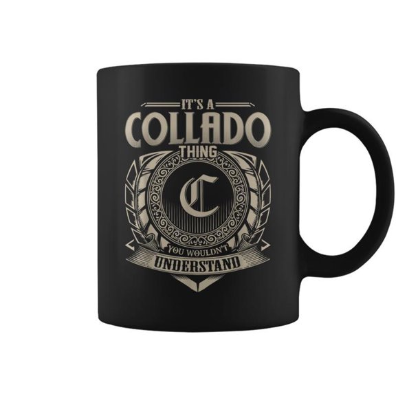 Its A Collado Thing You Wouldnt Understand Name Coffee Mugs