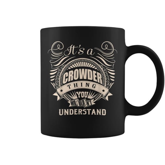 Its A Crowder Thing You Wouldnt Understand Gifts Coffee Mugs