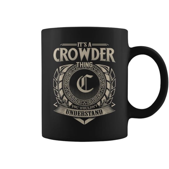 Its A Crowder Thing You Wouldnt Understand Name Coffee Mugs1