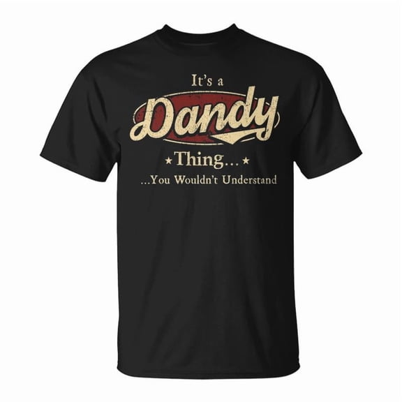 Its A Dandy Thing You Wouldnt Understand Personalized Name With Name Printed Dandy TShirt