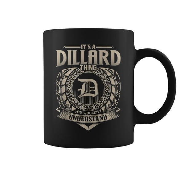 Its A Dillard Thing You Wouldnt Understand Name Coffee Mugs