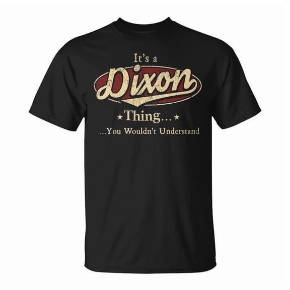 Its A Dixon Thing You Wouldnt Understand Shirt Personalized Name Shirt Shirts With Name Pr