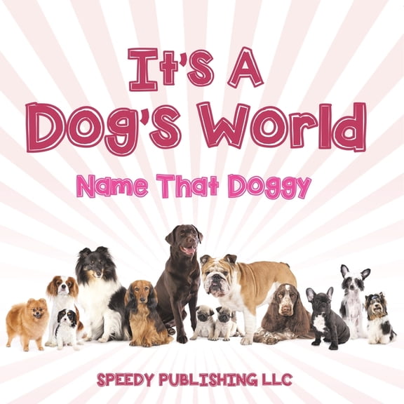 Its A Dogs World (Name That Doggy), (Paperback)