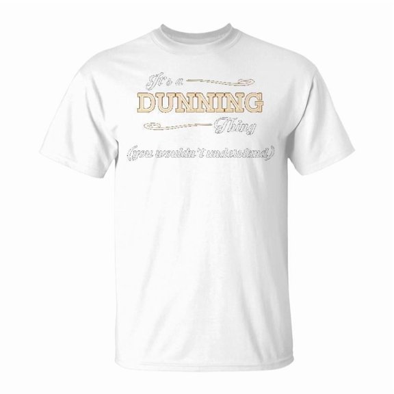 Its A Dunning Thing You Wouldnt Understand T Shirt Dunning Shirt For Dunning Unisex Jersey