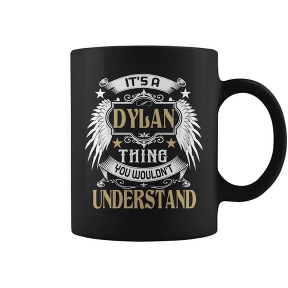 Its A Dylan Thing You Wouldnt Understand Name Coffee Mugs