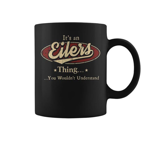 Its A Eilers Thing You Wouldnt Understand Coffee Mugs