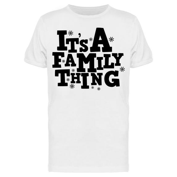 Its A Family Thing Men's T-shirt