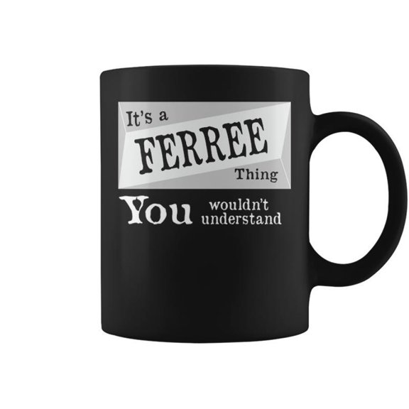 Its A Ferree Thing You Wouldnt Understand Ferree For Ferree Coffee Mugs