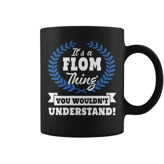 Its A Flom Thing You Wouldnt Understand Flom For Flom A Coffee Mugs