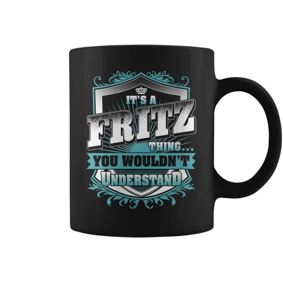 Its A Fritz Thing You Wouldnt Understand Name Coffee Mugs