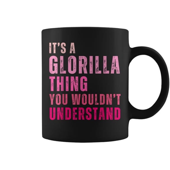Its A Glorilla Thing You Wouldnt Understand Glorilla Coffee Mugs