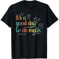 thumbnail image 1 of Its A Good Day To Do Math Test Day Testing Math Teachers Kid T-Shirt, 1 of 3