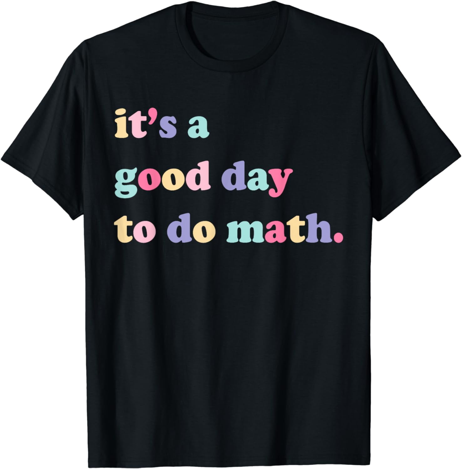 Its A Good Day To Do math shirts for teachers Back To School T-Shirt ...