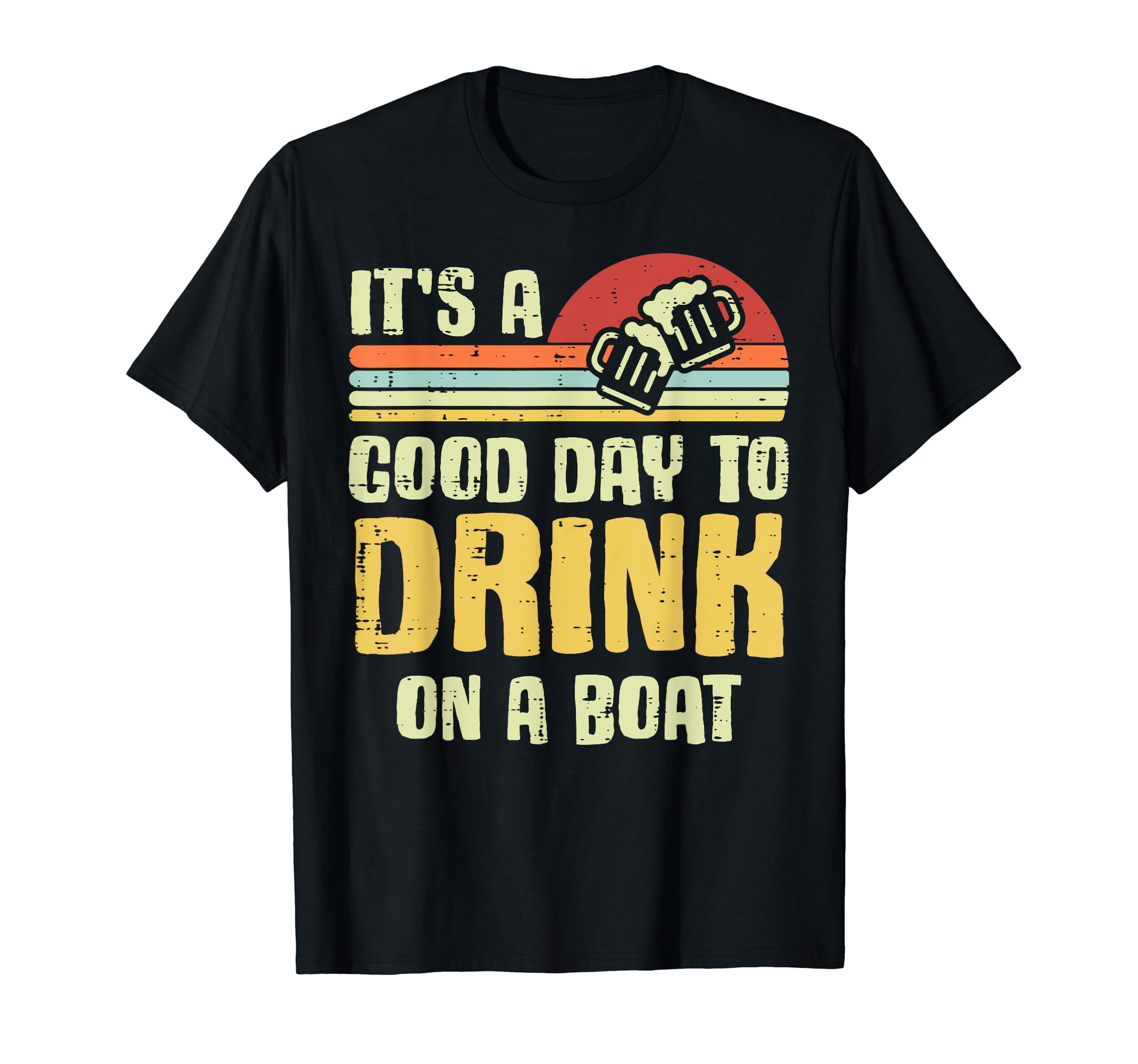Its A Good Day To Drink On A Boat Funny Boat Trip Men Women TShirt