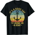 thumbnail image 1 of Its A Good Day To Drink On A Boat TShirt Vintage Color T-Shirt, 1 of 2