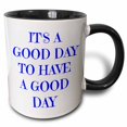 thumbnail image 1 of 3drose, Its a Good Day to Have a Good Day, Blue Lettering on White Background, 11oz Two-tone Black Mug, 1 of 6