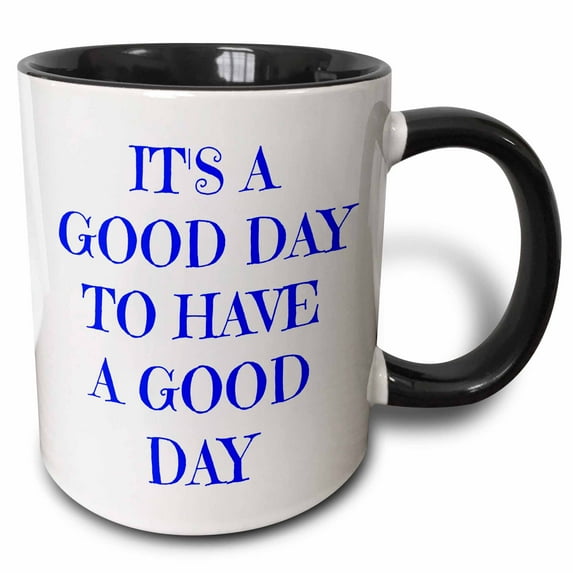 3drose, Its a Good Day to Have a Good Day, Blue Lettering on White Background, 11oz Two-tone Black Mug