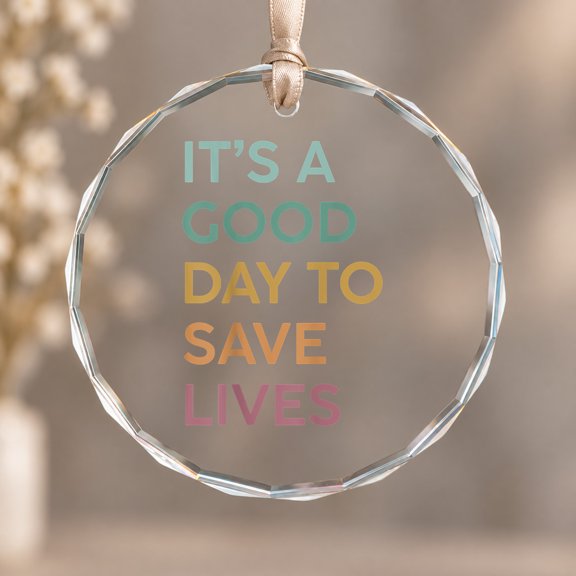 Its A Good Day To Save Lives Emergency Department ER Nurse Theme Ornament, Home Decor, Circle Glass Ornament