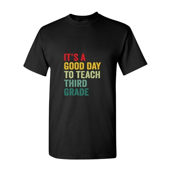 Its A Good Day To Teach Third Grade For A Teacher Team Squad Unisex T-Shirt, up to size 5XL