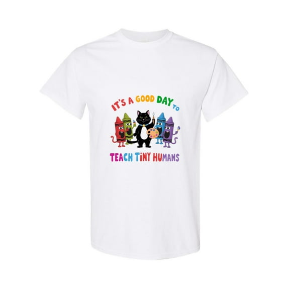 Its A Good Day To Teach Tiny Humans A Funny Teacher Life Quote Unisex T-Shirt, up to size 5XL