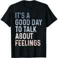 thumbnail image 1 of Its A Good Day to Talk About Feelings Mental Health Awarenes T-Shirt, 1 of 4