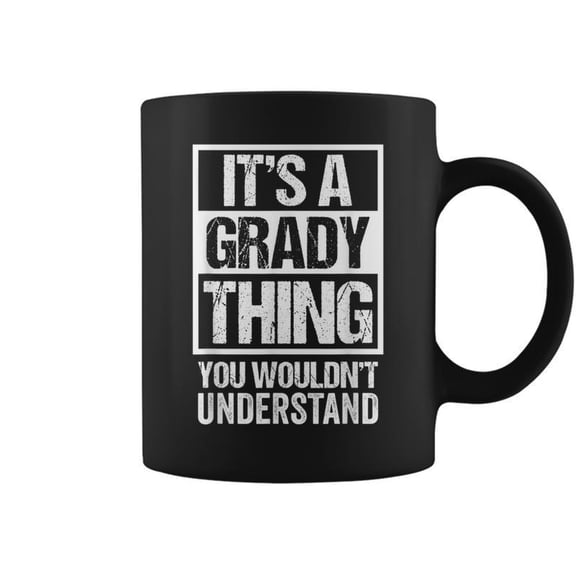 Its A Grady Thing You Wouldnt Understand First Name Coffee Mugs