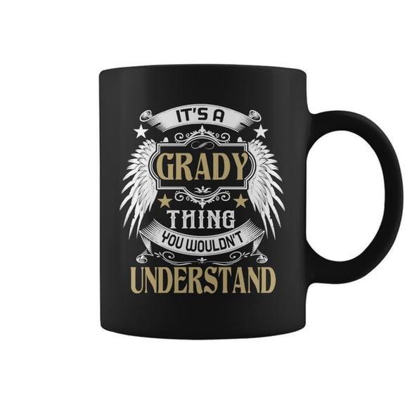 Its A Grady Thing You Wouldnt Understand Name Coffee Mugs