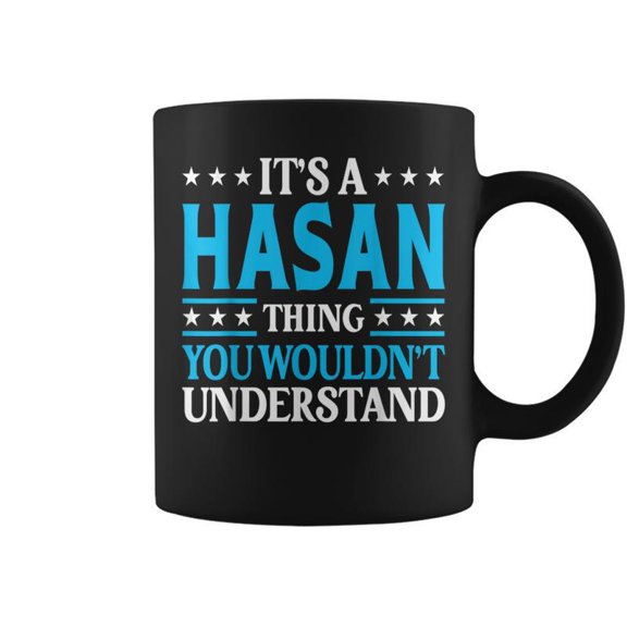 Its A Hasan Thing Surname Team Family Last Name Hasan Coffee Mugs