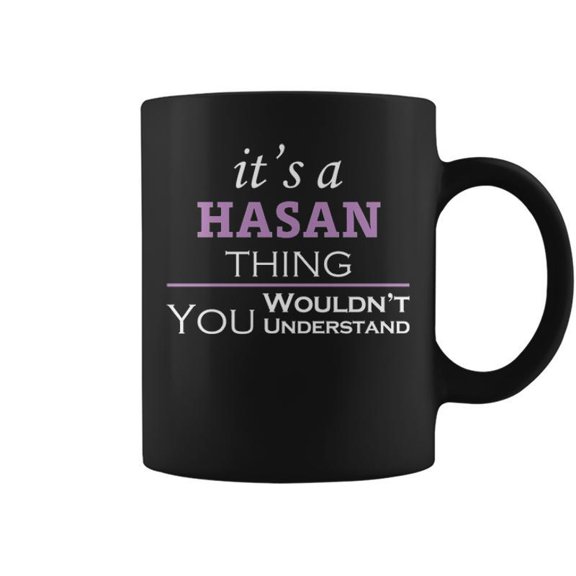 Its A Hasan Thing You Wouldnt Understand Hasan For Hasan Coffee Mugs