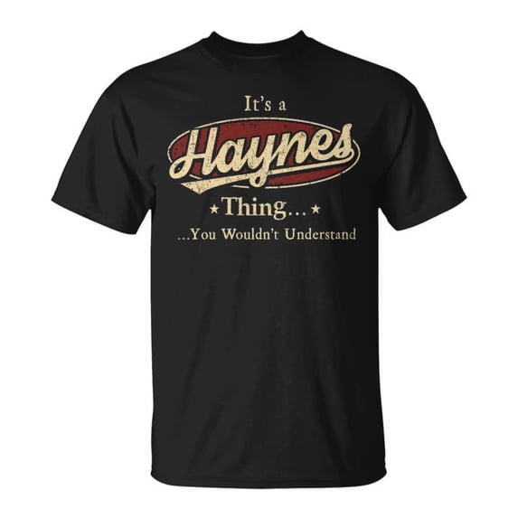 Its A Haynes Thing You Wouldnt Understand TShirt