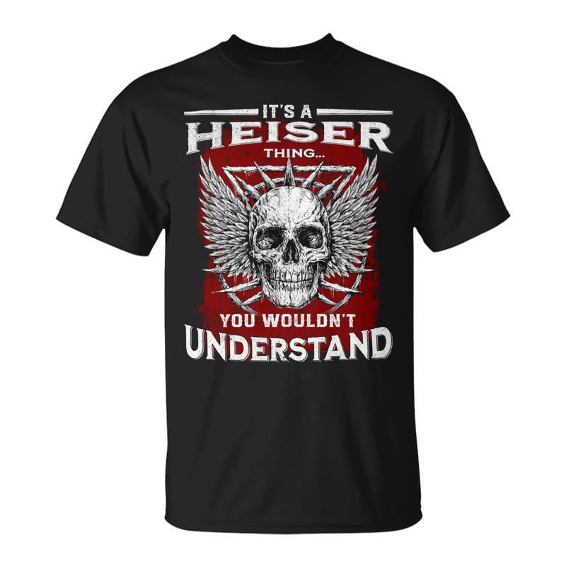 Its A Heiser Thing You Wouldnt Understand Heiser Last Name Unisex ...