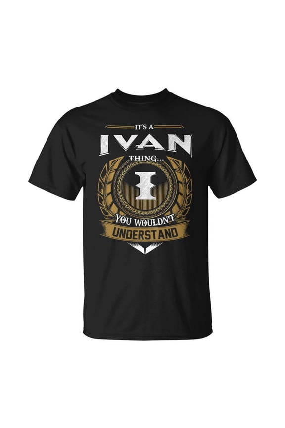 Its A Ivan Thing You Wouldnt Understand Name Unisex TShirt
